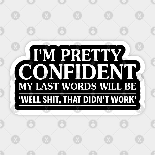 I Am Pretty Confident My Last Words Sticker by Murder By Text